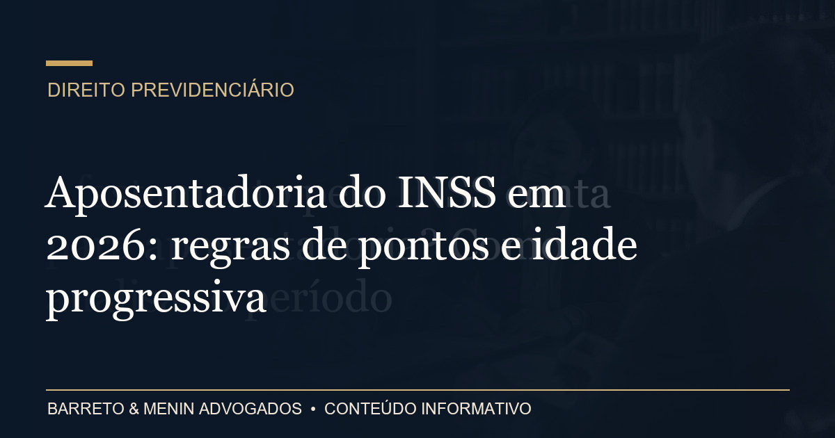 Aposentadoria do INSS em 2026: regras de pontos e idade progressiva